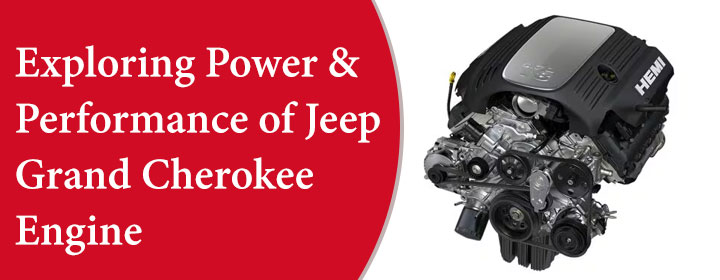 Exploring Power & Performance of Jeep Grand Cherokee Engine