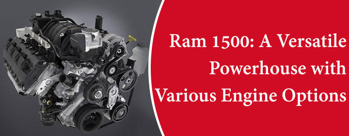 Ram 1500: A Versatile Powerhouse with Various Engine Options