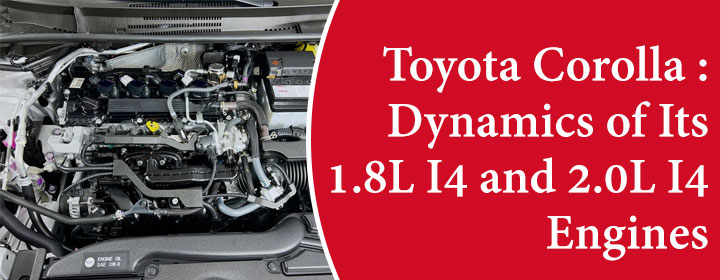 Toyota-Corolla-Dynamics-of-Its-1.8L-I4-and-2.0L-I4-Engines