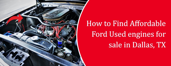 How-to-Find-Affordable-Ford-Used-engines-for-sale-in-Dallas-TX
