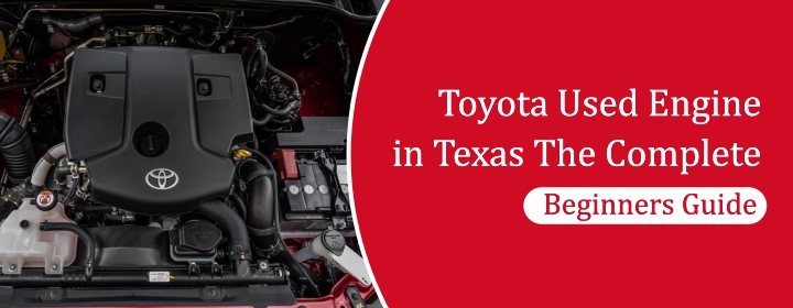 Toyota-Used-Engine-in-Texas-The-Complete-Beginners-Guide