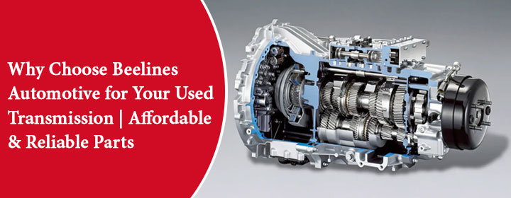 Beelines Automotive For Your Used transmission