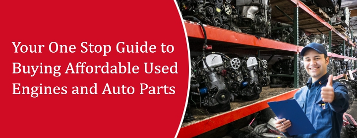 Buying Affordable Used Engines and Auto Parts