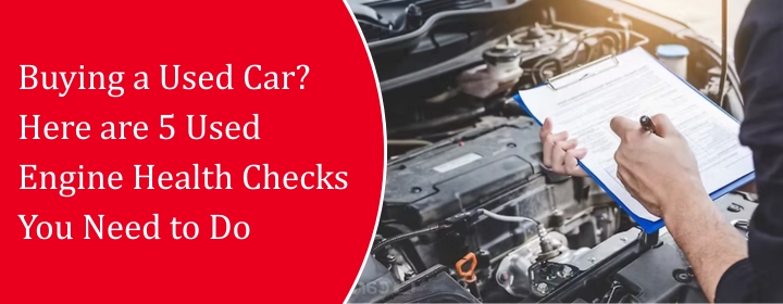 Buying-a-Used-Car-Here-are-5-Used-Engine-Health-Checks-You-Need-to-Do.