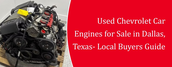 Used_Chevrolet_Car_Engines_for_Sale_in_Dallas__Texas-_Local_Buyers_Guide.