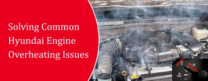 Solving-Common-Hyundai-Engine-Overheating-Issues