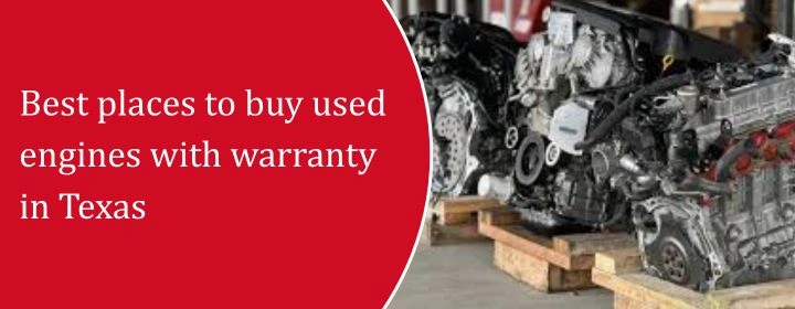 Best-places-to-buy-used-engines-with-warranty-in-Texas.