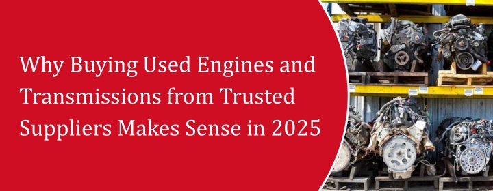 Used Engines and Transmissions